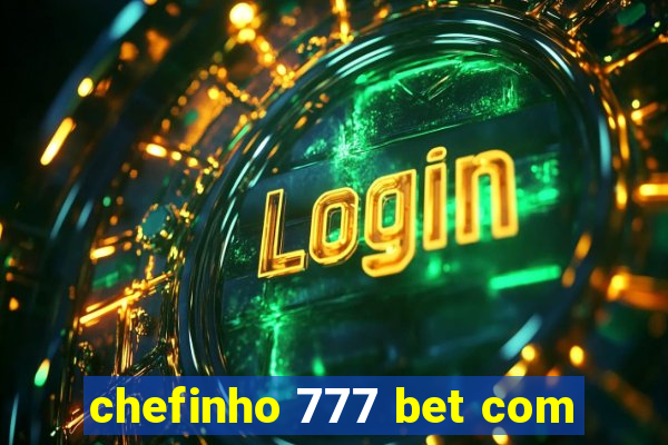 chefinho 777 bet com